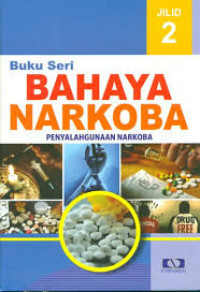Buku Seri Bahaya Narkoba Jilid 2 : Penyalahgunaan Narkoba