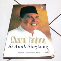 Chairul Tanjung : Si Anak Singkong