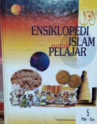 Ensiklopedi Islam untuk Pelajar : Jilid 5 'Pbb-Syu'