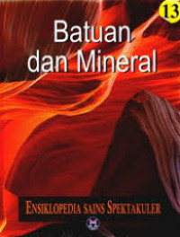 Ensiklopedia Sains Spektakuler Jilid 13 : Batuan dan Mineral