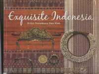 Exquisite Indonesia : Kriya Nusantara Nan Elok