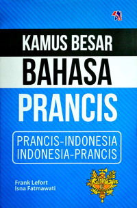Kamus besar bahasa Prancis : Prancis-Indonesia Indonesia-Prancis