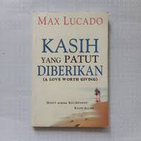 Kasih yang Patut Diberikan (A Love Wort Giving)