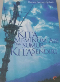 Kita Meminum Air Dari Sumur  Kita Sendiri
