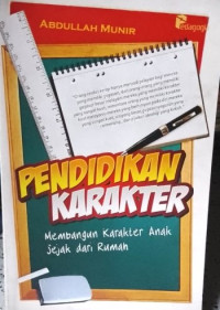 Pendidikan Karakter :  Membangun Karakter Anak Sejak dari Rumah