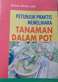 Petunjuk Praktis Memelihara Tanaman Dalam Pot