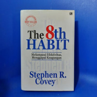 The 8th Habit : Melampaui Efektivitas, Menggapai Keagungan