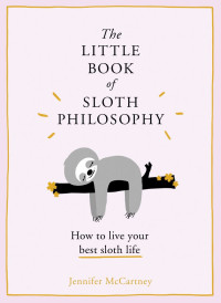 The Little Book of Sloth Philodophy